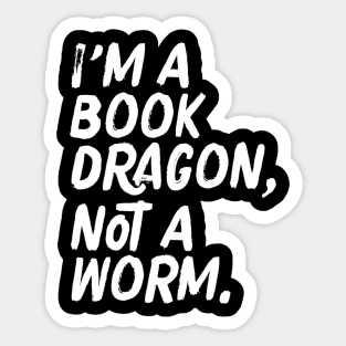 I'm A Book Dragon Not A Worm Geeky Reading Sticker